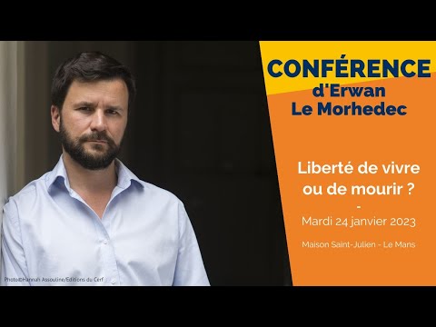 Liberté de vivre ou de mourir ? Conférence d’Erwan Le Morhedec