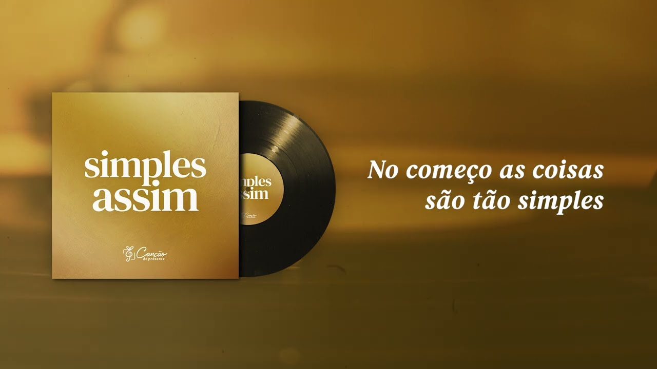 Simples Assim (Canção de Presente)