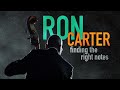 Ron Carter: Finding The Right Notes