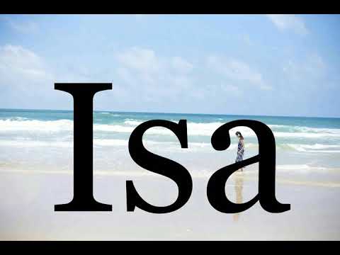 How To Pronounce Isa🌈🌈🌈🌈🌈🌈Pronunciation Of Isa