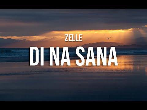 Zelle - Di Na Sana (Lyrics)