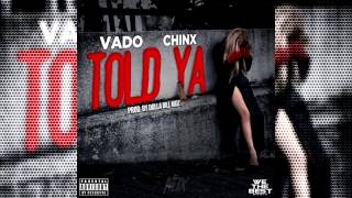 Vado (@VADO_MH) ft. Chinx (@ChinxMusic) - Told Ya