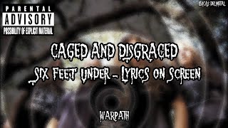 SIX FEET UNDER - CAGED AND DISGRACED (LYRICS ON SCREEN)