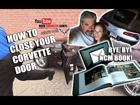 HOW TO CLOSE A CORVETTE DOOR & BYE BYE NCM BOOK Video