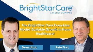 The BrightStar Care Franchise Model: Scalable Growth in Home Healthcare!
