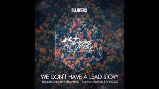 Flutters - We Don't Have A Lead Story (Akora & Mike Stil Remix)