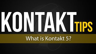 Kontakt Tips |  What is Kontakt 5 and How Do I Install It?
