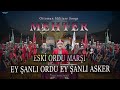 Eski Ordu Marşı - Ey Şanlı Ordu Ey Şanlı Asker - Mehter Marşı