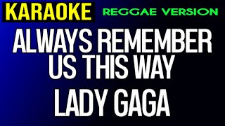 Always Remember Us This Way - Lady Gaga (Reggae Ve