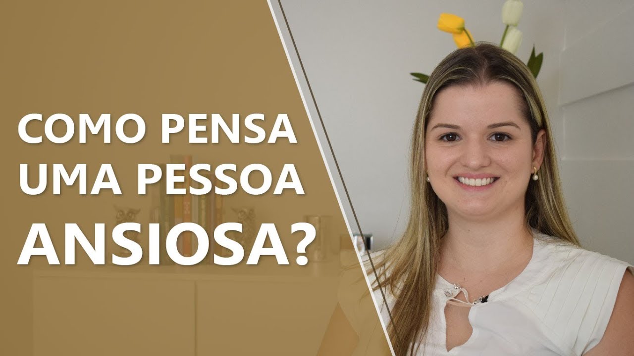 Como uma pessoa ansiosa pensa? • Psicologia • Casule Saúde e Bem-estar