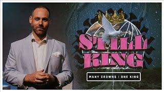Many Crowns, One King | Still King | Pastor Joey Furjanic