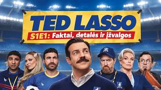 TED LASSO [s1e1]: Faktai, detalės ir įžvalgos