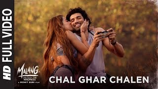 Full Video: Chal Ghar Chalen  Malang  Aditya R K D