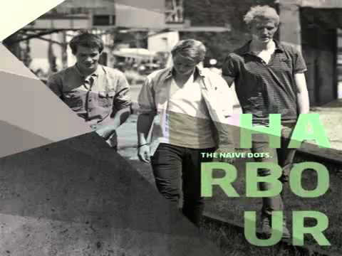The Naive Dots - HARBOUR - 10. Blow Out The Lights