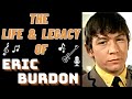 The Life & Legacy of The Animals ERIC BURDON