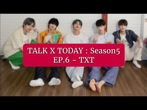 Some clips from TALK X TODAY (Last episode, Season5 EP.6)