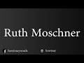 How To Pronounce Ruth Moschner