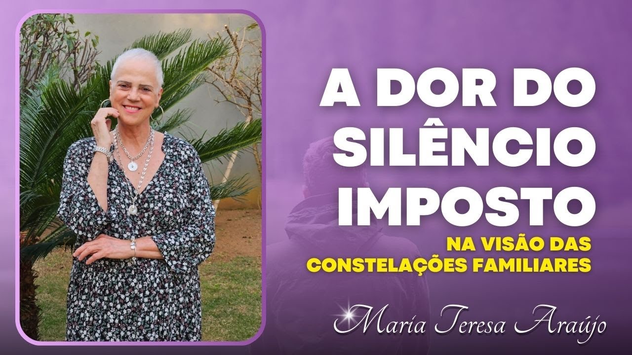 A Dor do Silêncio Imposto Na Visão Das Constelações Familiares | #constelaçãofamiliar