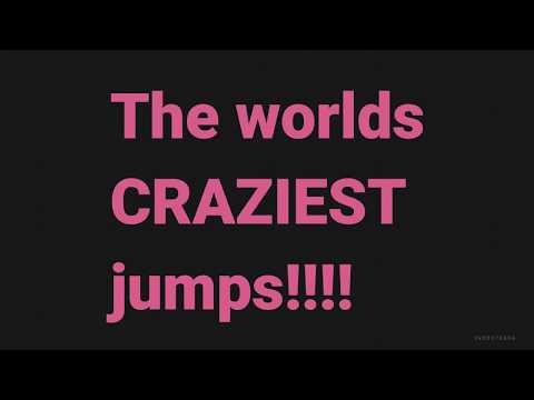 The worlds CRAZIEST jumps