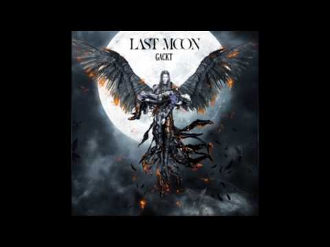 download lagu mp3 mp4 Gackt Last Moon, download lagu Gackt Last Moon gratis, unduh video klip Gackt Last Moon