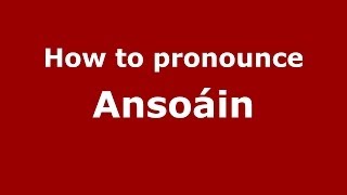 How to pronounce Ansoáin