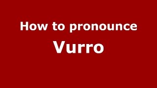 How to pronounce Vurro