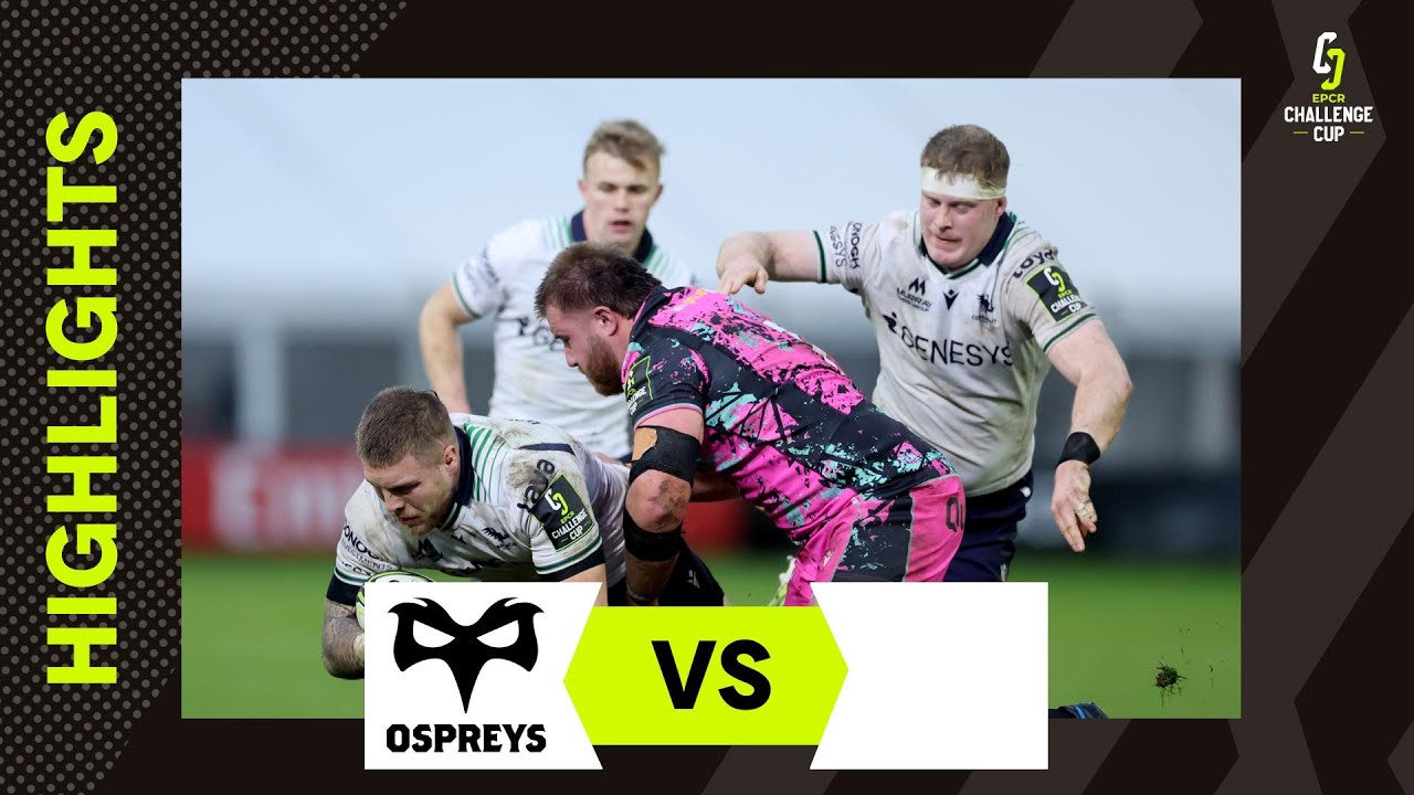 Résumés - Ospreys v Connacht Rugby | EPCR Challenge Cup 2025/26