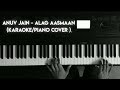 Anuv Jain - ALAG AASMAAN - Karaoke/Piano Cover