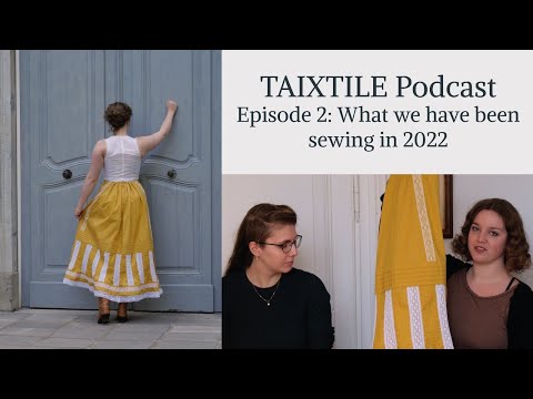 Our Victorian and Edwardian Sewing Projects from 2022 - Ep. 2 - TAIXTILE Podcast
