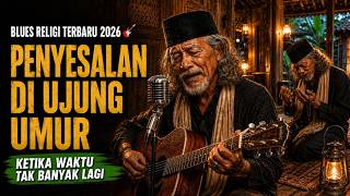Download lagu BLUES RELIGI TERBARU 2026 🎸 PENYESALAN DI UJUNG UMUR – KETIKA WAKTU TAK BANYAK LAGI mp3