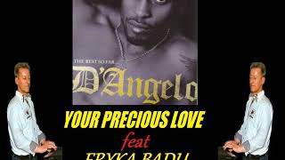 YOUR PRECIOUS LOVE  -  D´Angelo feat ERYKA BADU