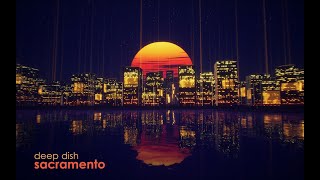 Deep Dish - Sacramento (Club Mix Edit)
