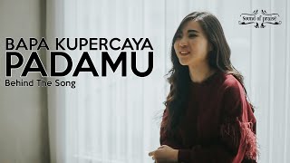 Download lagu Sound Of Praise - Bapa Kupercaya PadaMu ( Behind The Song) mp3