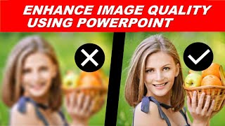 EASIEST way to Increase Image Resolution and Quality using PowerPoint #powerpointtutorial