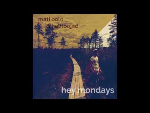 Mati Oolo & Helitoojad - Hey Mondays