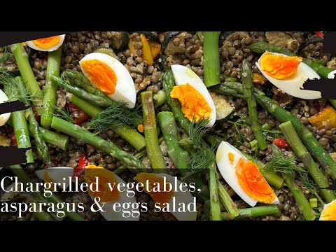 Chargrilled Vegetables, Asparagus, and Eggs Salad | Delicious & Healthy