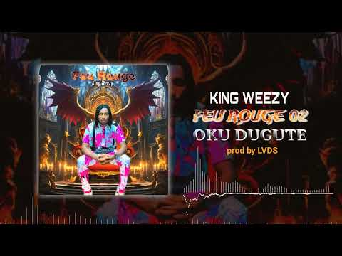 KING WEEZY - OKU DUGUTE FEU 🔥 ROUGE 02 prod by LVDS (son officiel) 2024 - 2025