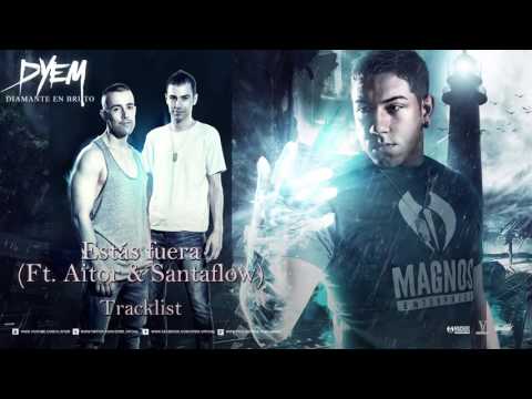 Dyem - Estás Fuera (Ft. Aitor & Santaflow)