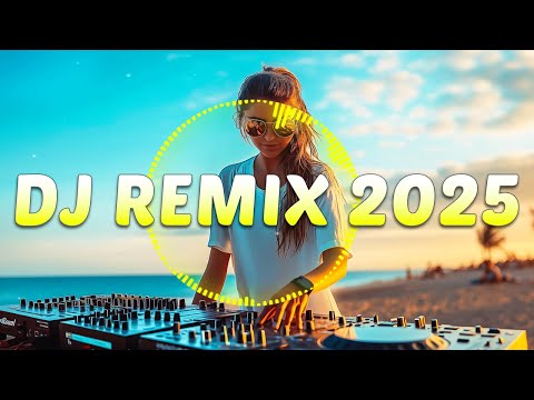 DJ REMIX 2025 - Mashups & Remixes of Popular Songs 2025 | DJ Remix Song Club Music Disco DJ Mix 2024