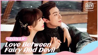 🧸 Official Trailer: Love Between Fairy and Devil | iQiyi Romance