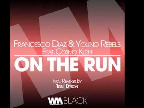 Francesco Diaz & Young Rebels feat.  Cosmo Klein - ON THE RUN (Original Mix)