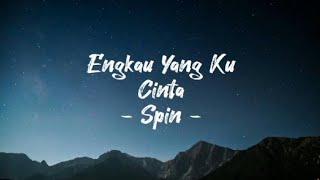 Download lagu Spin - Engkau Yang Ku Cinta [Lirik] mp3
