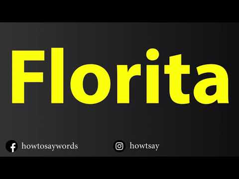 How To Pronounce Florita