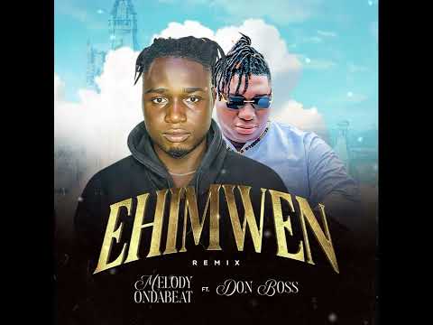 EHIMWEN REMIX • FT DON BOSS 