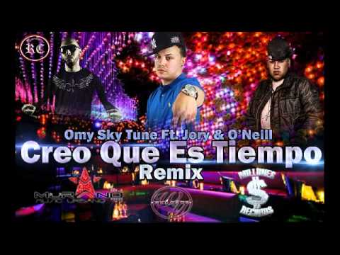 Creo Que Es Tiempo (Official Remix)-Omy Sky Tune Ft Oneill Y Jory