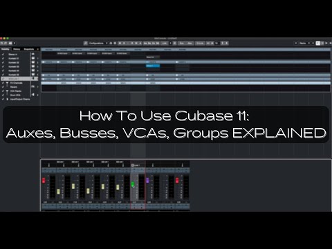 How To Use Cubase 11: Auxes, Busses, VCAs, Groups EXPLAINED