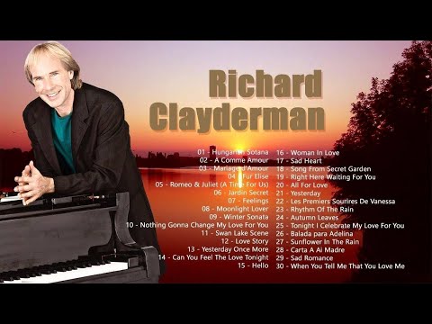 Richard Clayderman Greatest Hits Full Album - Best Songs of Richard Clayderman - Classic Piano Songs