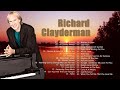 Richard Clayderman Greatest Hits Full Album - Best Songs of Richard Clayderman - Classic Piano Songs