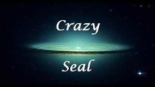 Crazy - Seal (Letra/Lyrics)