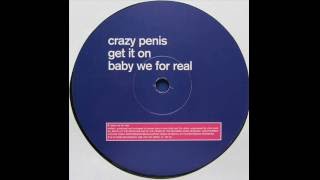 Crazy Penis  -  Baby We For Real